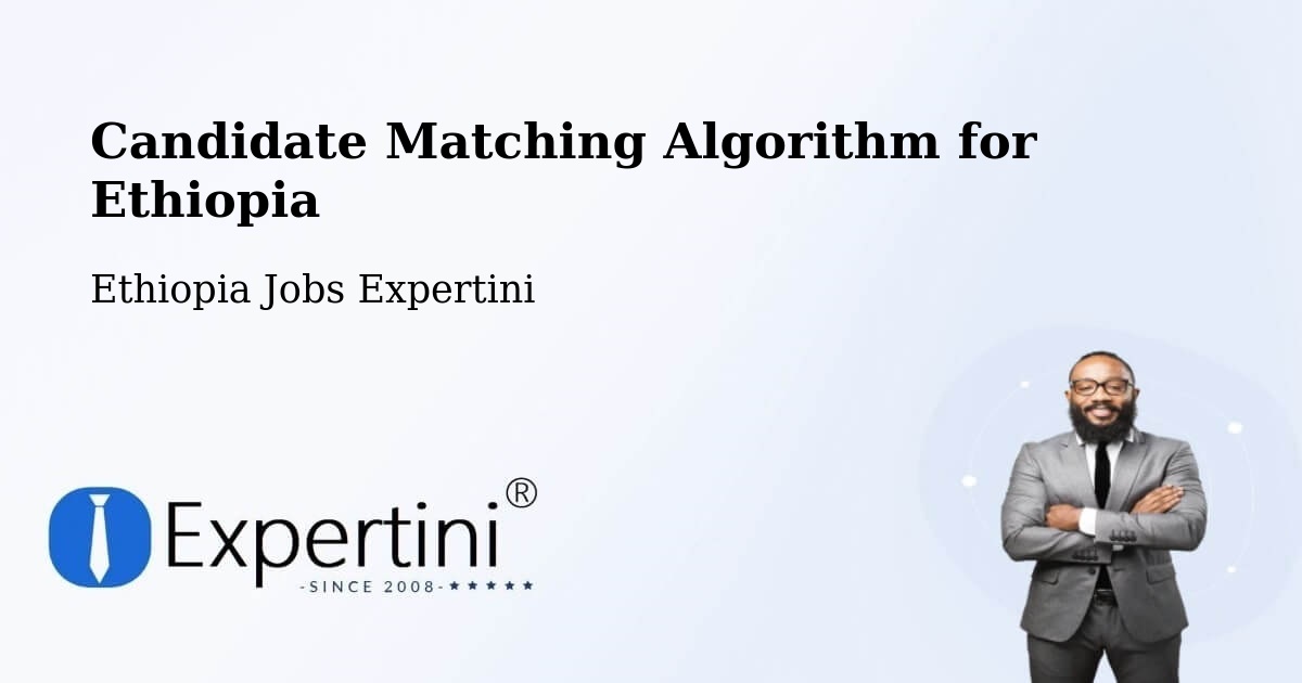 Candidate Matching Algorithm Overview – Sebeta - Ethiopia Jobs Expertini