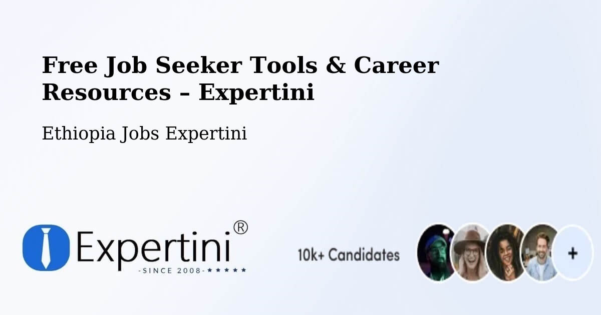 Free Job Seeker Tools & Career Resources – Sebeta - Sebeta, Ethiopia Jobs Expertini