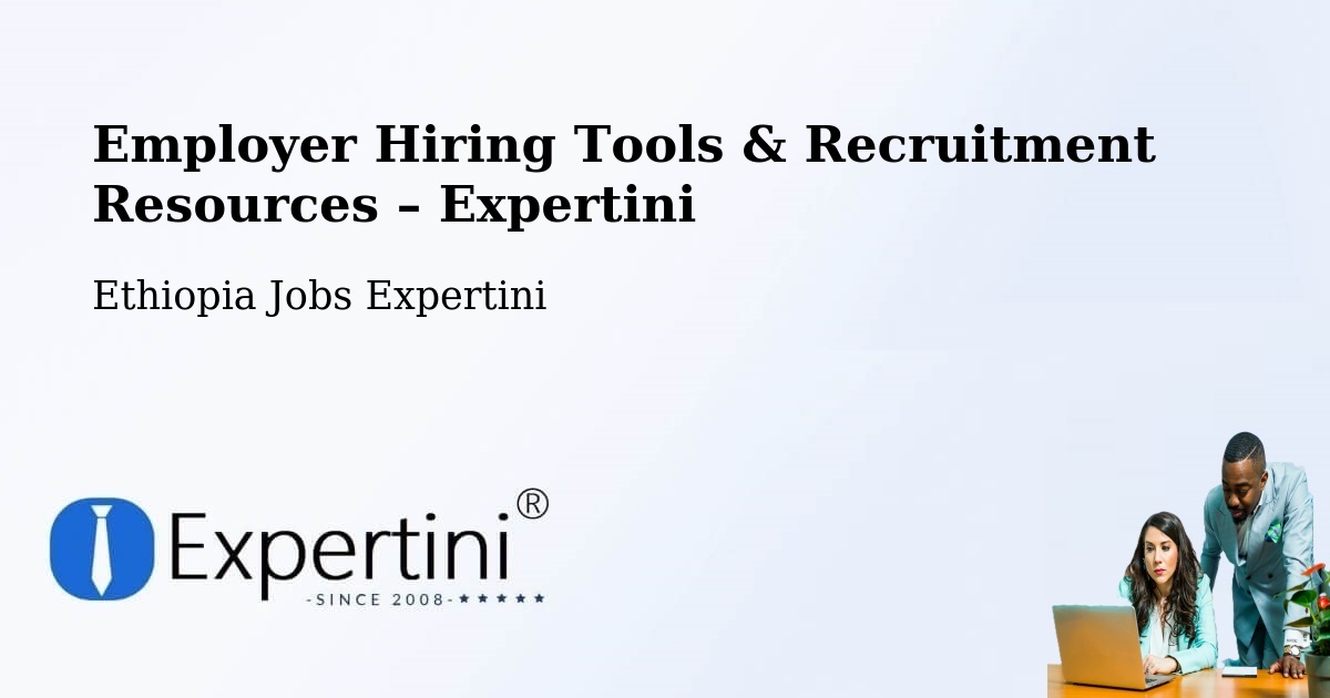 Employer Hiring Tools & Recruitment Resources – Sebeta - Sebeta, Ethiopia Jobs Expertini