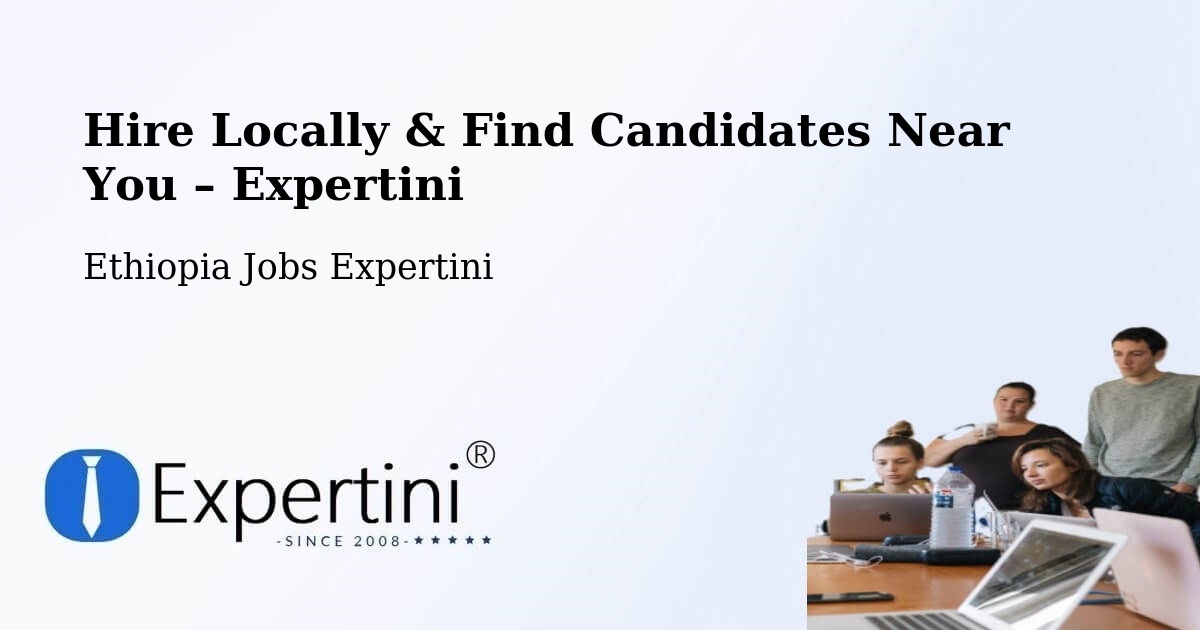 Hire Locally in Sebeta – Find Qualified Candidates Near You - Sebeta, Ethiopia Jobs Expertini