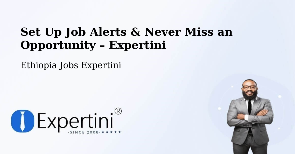 Job Alerts Guide – Get Notified About New Jobs in Sebeta - Sebeta, Ethiopia Jobs Expertini