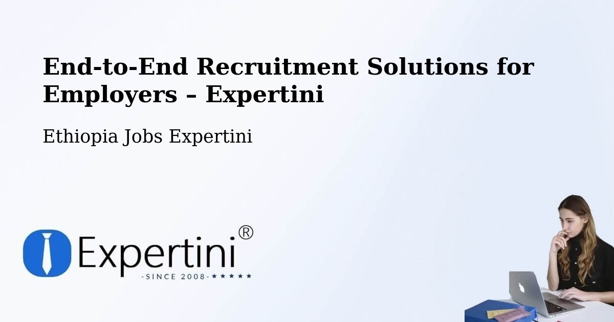 Recruitment Solutions for Employers – Sebeta - Sebeta, Ethiopia Jobs Expertini
