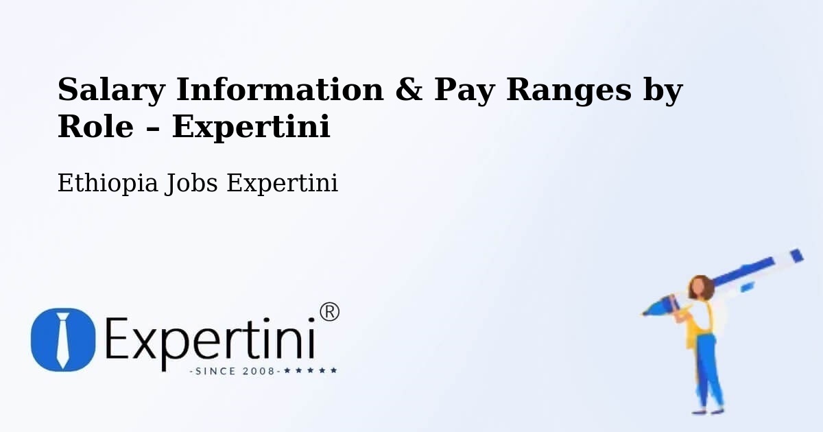 Salary Information & Pay Ranges – Sebeta - Sebeta, Ethiopia Jobs Expertini
